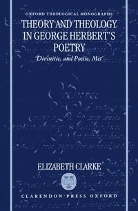 bokomslag Theory and Theology in George Herbert's Poetry