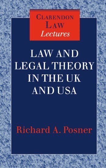 Richard A. Posner - Law and Legal Theory in England and America, Inbunden