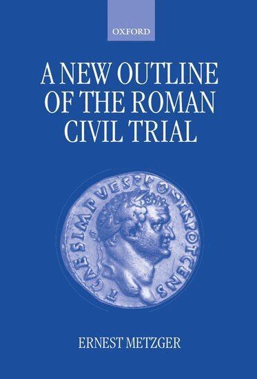 Ernest Metzger - A New Outline of the Roman Civil Trial, Inbunden
