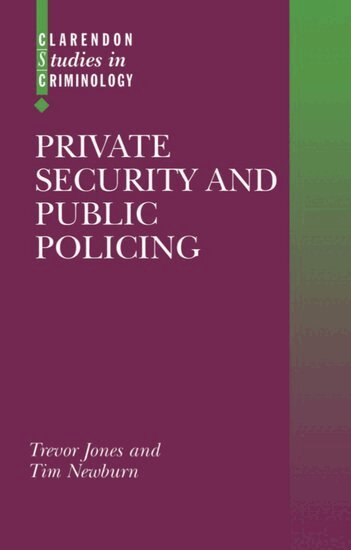 Trevor Jones, Tim Newburn - Private Security and Public Policing, Inbunden