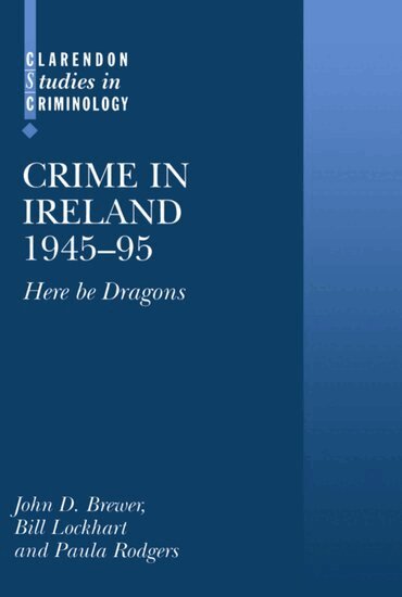 John D. Brewer, Bill Lockhart, Paula Rodgers - Crime in Ireland 1945-95, Inbunden