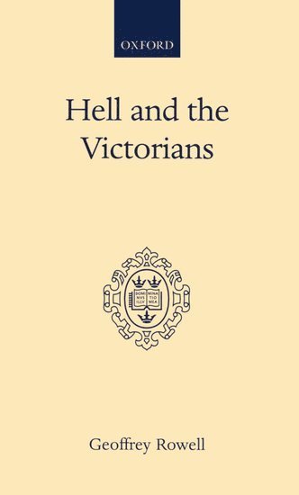 Geoffrey Rowell - Hell and the Victorians, Inbunden
