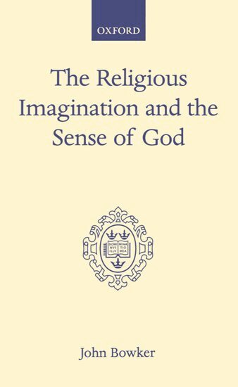John Bowker - The Religious Imagination and the Sense of God, Inbunden