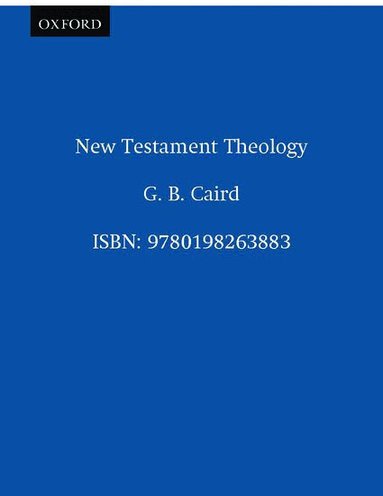 G. B. Caird, L. D. Hurst - New Testament Theology, Inbunden