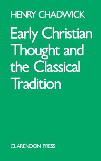 Early Christian Thought and the Classical Tradition 1