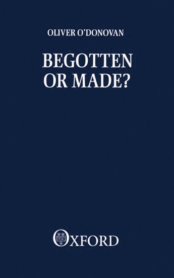Begotten or Made? 1