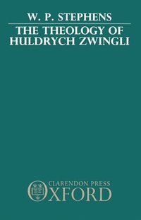 bokomslag The Theology of Huldrych Zwingli