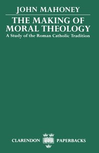 bokomslag The Making of Moral Theology