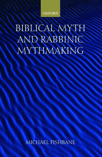 Michael Fishbane - Biblical Myth and Rabbinic Mythmaking, Inbunden