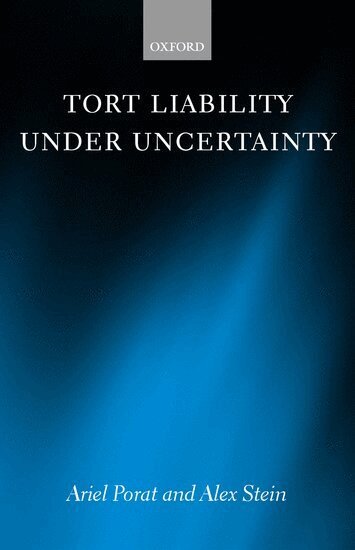 Ariel Porat, Alex Stein - Tort Liability Under Uncertainty, Inbunden