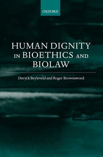 Deryck Beyleveld, Roger Brownsword - Human Dignity in Bioethics and Biolaw, Inbunden