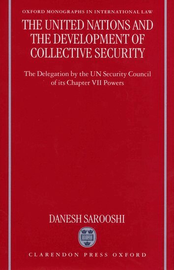 Dan Sarooshi - The United Nations and the Development of Collective Security, Inbunden
