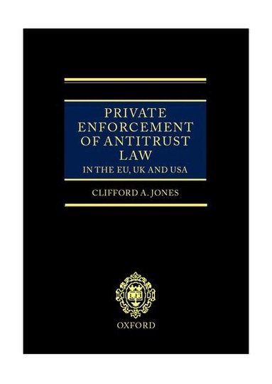 Clifford Jones - Private Enforcement of Antitrust Law in the EU, UK and USA, Inbunden