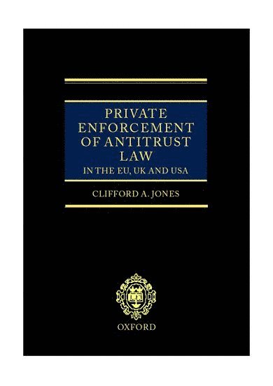 Private Enforcement of Antitrust Law in the EU, UK and USA