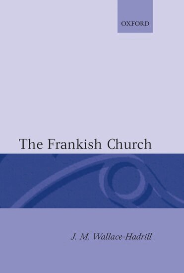 J. M. Wallace-Hadrill - The Frankish Church, Inbunden
