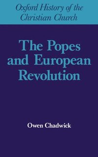 bokomslag The Popes and European Revolution