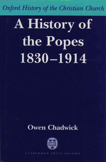 Owen Chadwick - A History of the Popes 1830-1914, Inbunden