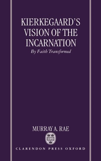 Murray A. Rae - Kierkegaard's Vision of the Incarnation, Inbunden