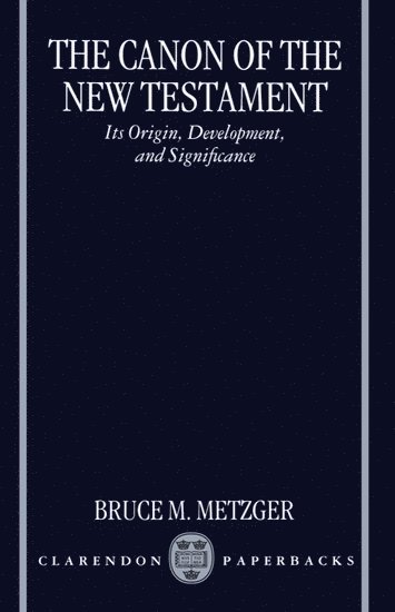 Bruce M. Metzger, Princeton Theological Seminary) Metzger, Bruce M. (former George L. Collard Professor of New Testament Language and Literature, former George L. Collard Professor of New Testament Language and Literature - The Canon of the New Testament, Häftad
