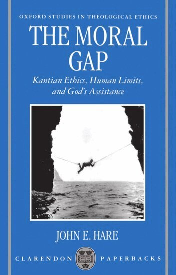 John E. Hare - The Moral Gap, Häftad