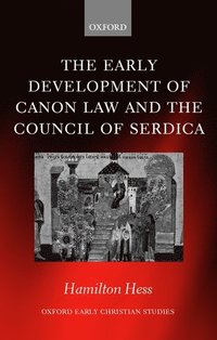 bokomslag The Early Development of Canon Law and the Council of Serdica