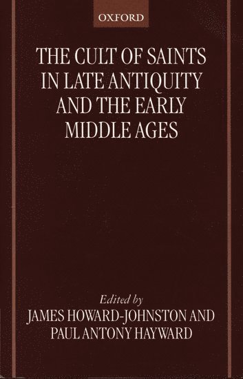 bokomslag The Cult of Saints in Late Antiquity and the Early Middle Ages