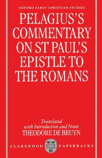 Pelagius, Theodore de Bruyn - Pelagius' Commentary on St Paul's Epistle to the Romans, Häftad
