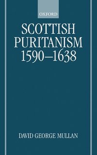 bokomslag Scottish Puritanism, 1590-1638