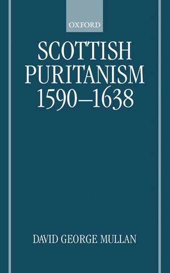 Scottish Puritanism, 1590-1638 1