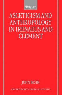 bokomslag Asceticism and Anthropology in Irenaeus and Clement