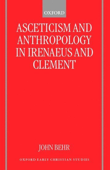 Asceticism and Anthropology in Irenaeus and Clement 1