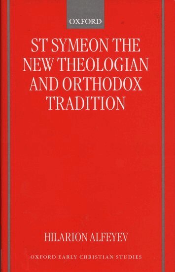 Hilarion Alfeyev - St Symeon the New Theologian and Orthodox Tradition, Inbunden