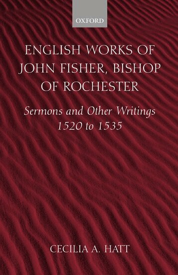 John Fisher, Cecilia A. Hatt - English Works of John Fisher, Bishop of Rochester, Inbunden