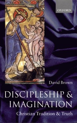 Discipleship and Imagination: Christian Tradition and Truth 1