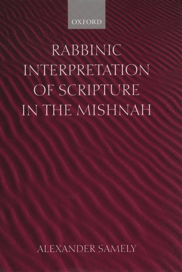 Rabbinic Interpretation of Scripture in the Mishnah 1