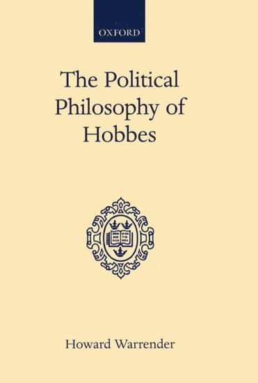 Howard Warrender - The Political Philosophy of Hobbes, Inbunden