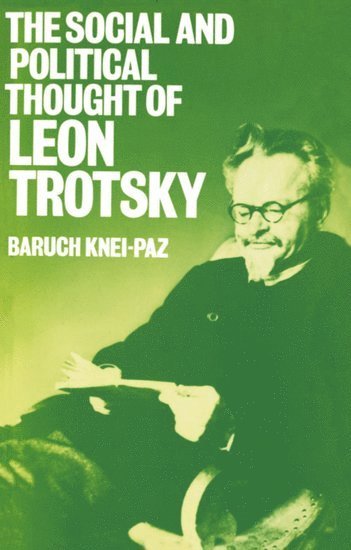 Baruch Knei-Paz - The Social and Political Thought of Leon Trotsky, Häftad