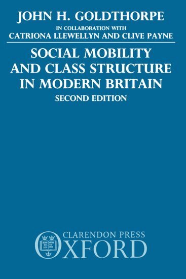 John H. Goldthorpe - Social Mobility and Class Structure in Modern Britain, Häftad