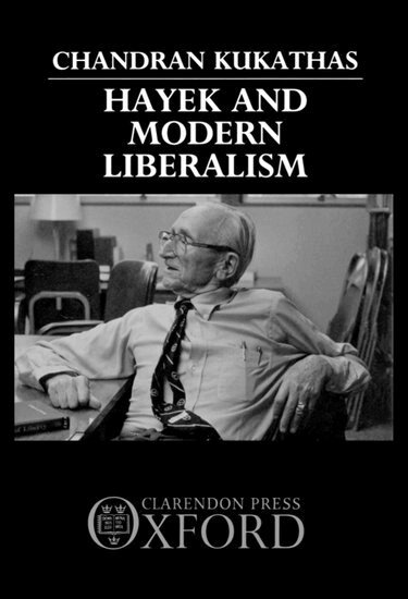 Chandran Kukathas - Hayek and Modern Liberalism, Inbunden