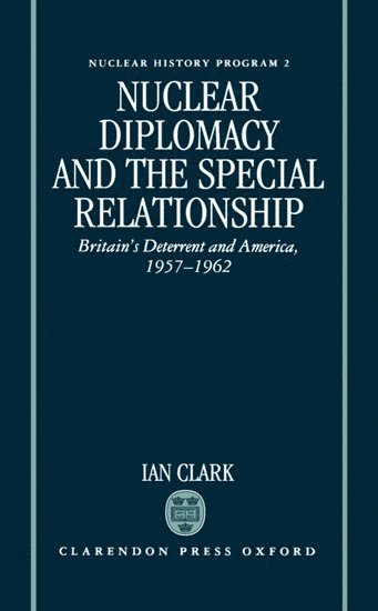 bokomslag Nuclear Diplomacy and the Special Relationship