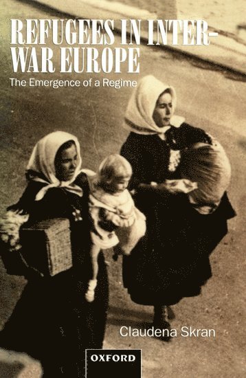 Claudena Skran, Wisconsin) Skran, Claudena (Assistant Professor of Government, Assistant Professor of Government, Lawrence University, SKRAN, Skran - Refugees in Inter-War Europe, Inbunden