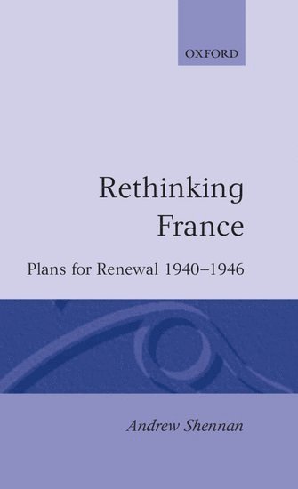 Andrew Shennan, Massachusetts) Shennan, Andrew (Assistant Professor, Department of History, Assistant Professor, Department of History, Wellesley College - Rethinking France, Inbunden