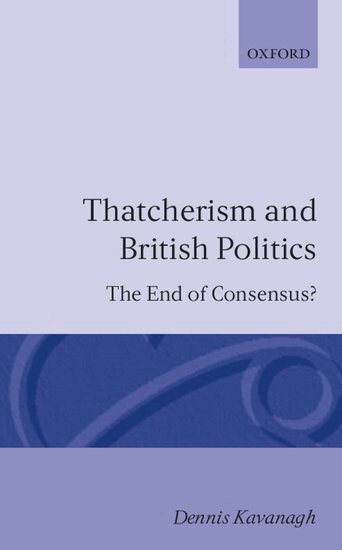 Dennis Kavanagh - Thatcherism and British Politics, Häftad