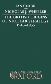 bokomslag The British Origins of Nuclear Strategy 1945-1955