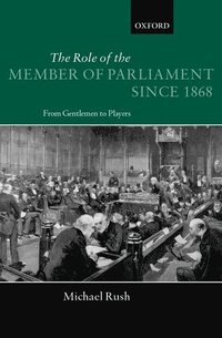 bokomslag The Role of the Member of Parliament Since 1868