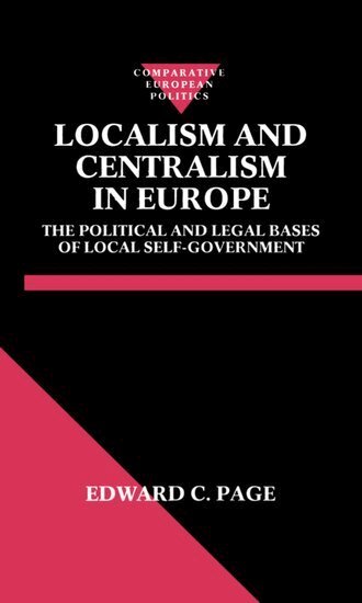 Edward C. Page - Localism and Centralism in Europe, Inbunden