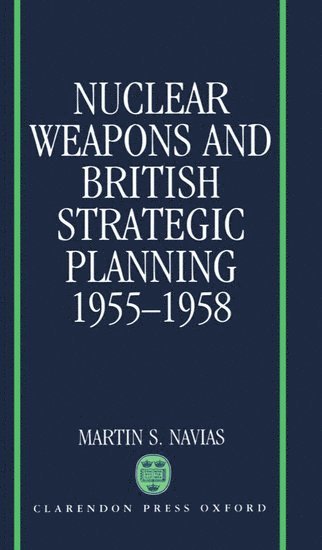 bokomslag Nuclear Weapons and British Strategic Planning, 1955-1958
