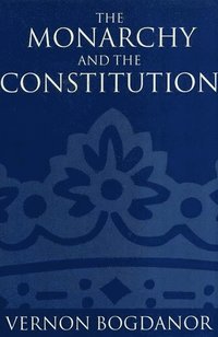 bokomslag The Monarchy and the Constitution