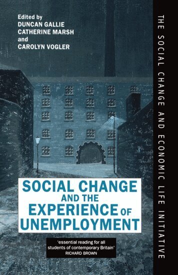 Duncan Gallie, Catherine Marsh, Carolyn Vogler - Social Change and the Experience of Unemployment, Inbunden