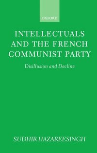 bokomslag Intellectuals and the French Communist Party